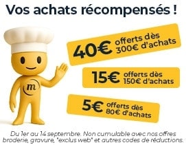 Vos achats sont récompensés ! 40€ offerts offerts dès 300€ d’achats, 15€ dès 150€ et 5€ offerts dès 80€. Du 1er au 14 septembre. Non cumulable avec nos offres broderie, gravure, "exclus web" et autres codes de réductions.