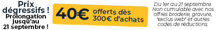 Vos achats sont récompensés ! 40€ offerts offerts dès 300€ d’achats, 15€ dès 150€ et 5€ offerts dès 80€. Du 1er au 21 septembre. Non cumulable avec nos offres broderie, gravure, "exclus web" et autres codes de réductions.
